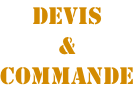 DEVIS & COMMANDE